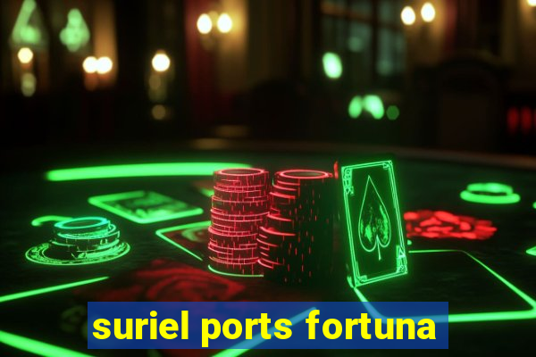 suriel ports fortuna